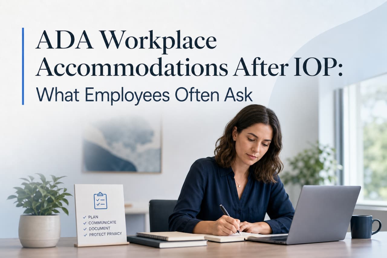ADA Workplace Accommodations After IOP: What Employees Often Ask