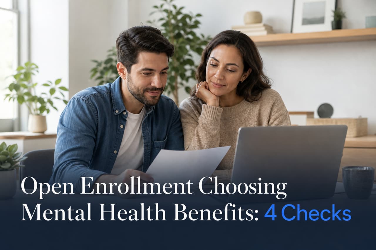 Open Enrollment Choosing Mental Health Benefits: 4 Checks