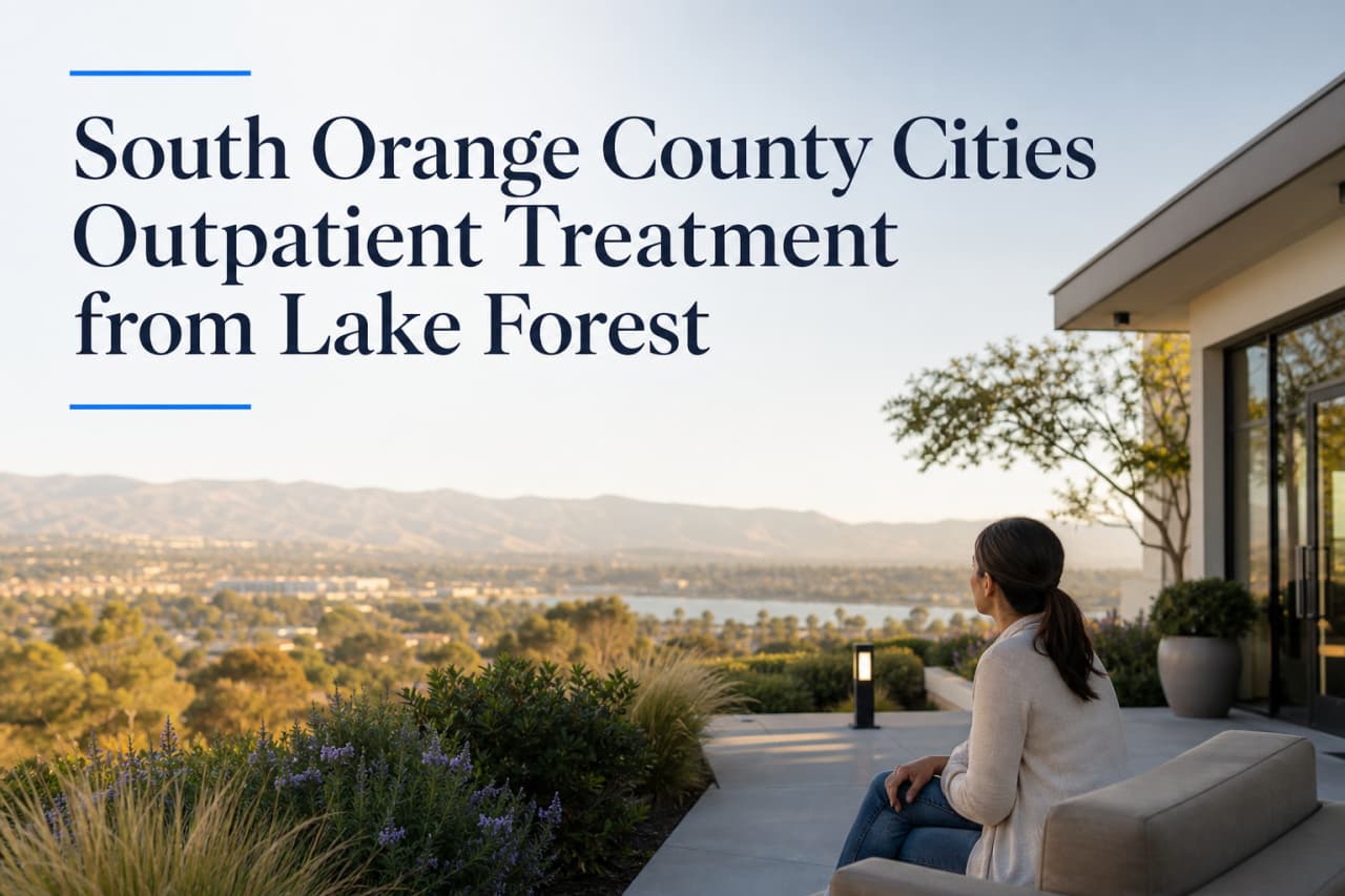 South Orange County Cities Outpatient Treatment from Lake Forest